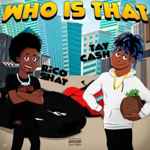 Who Is That (feat. Tay Cash)