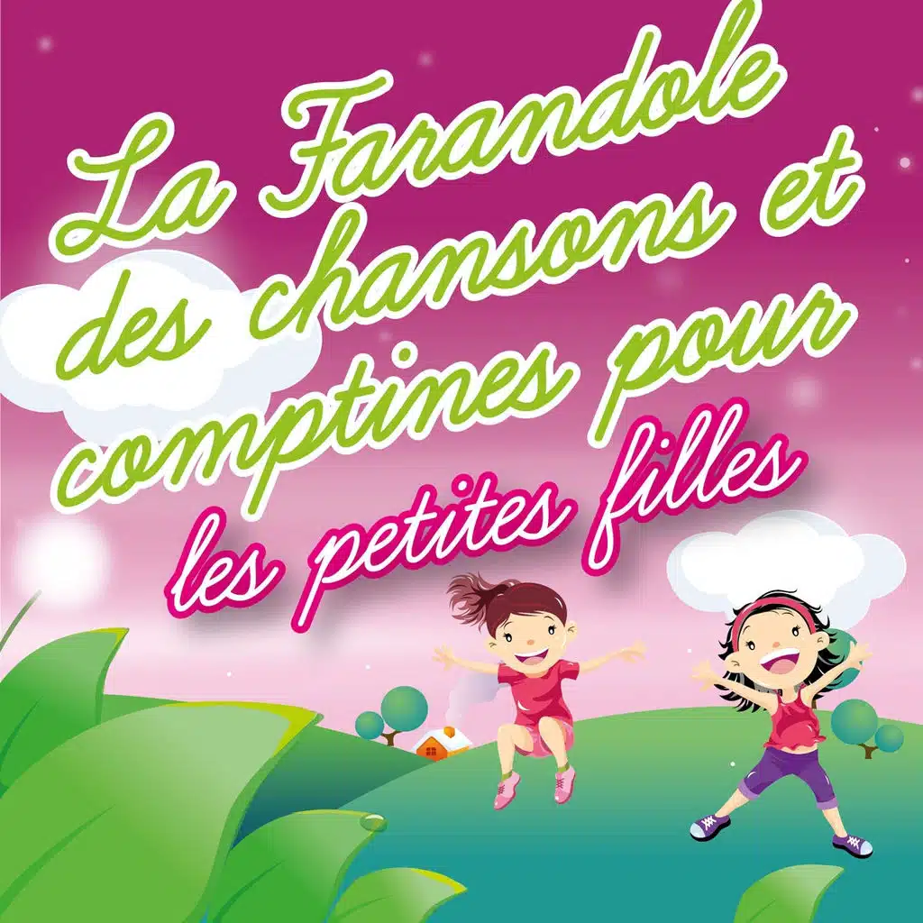 La farandole des chansons et comptines pour les petites filles