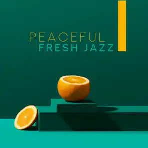 Peaceful Fresh Jazz - 15 Ambient Jazz Vibes, Lounge Music, Melancholy Jazz Melodies, Smooth Jazz to Relax, Instrumental Jazz Music Ambient