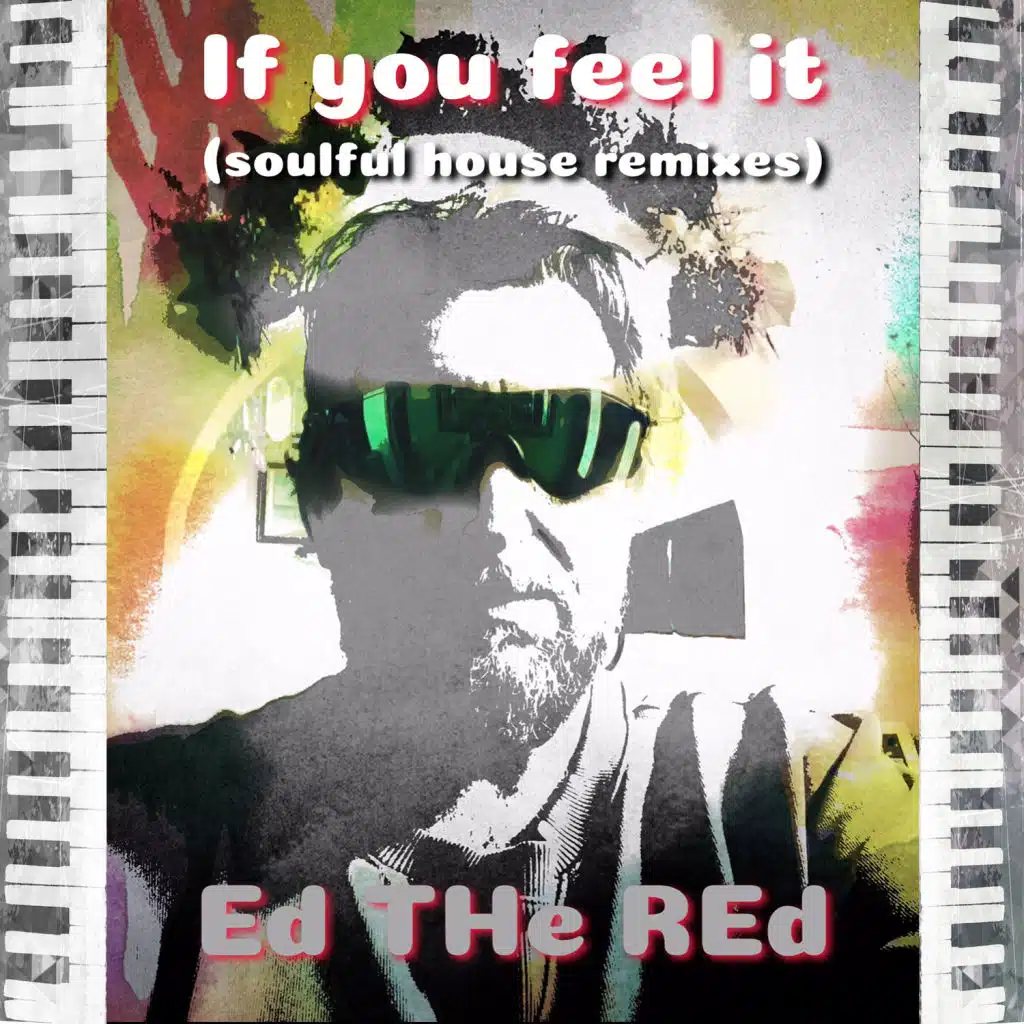 If You Feel It (Soulful House Remixes) [feat. Ed "The Red" Goltsman]