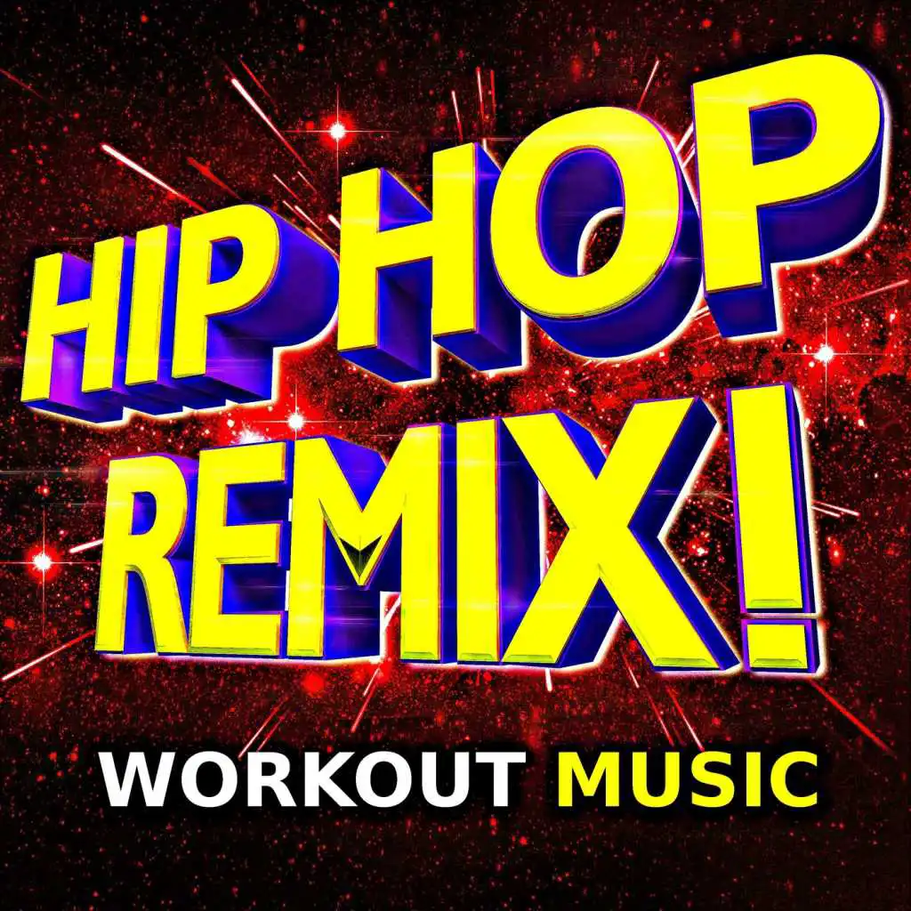Hip Hop Remix! (Workout Music)