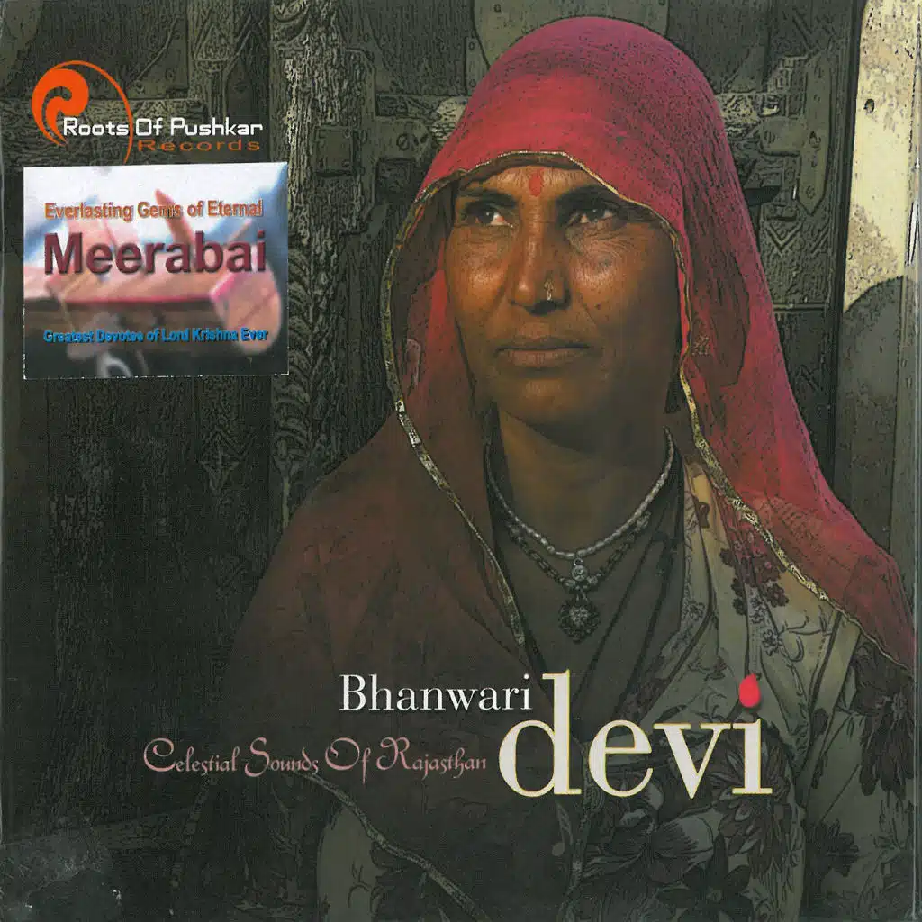 Bhanwari Devi - Celestial Sounds of Rajasthan (feat. Kishan kumar khinchi  &  Naathulal Solanki)