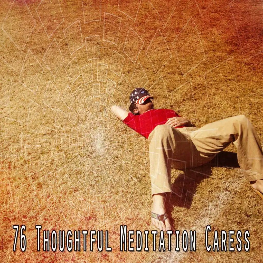 76 Thoughtful Meditation Caress