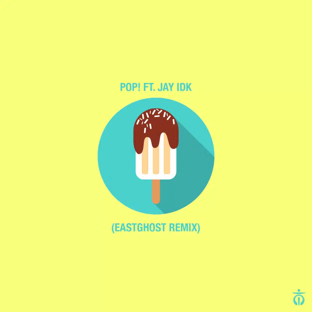 Pop! (feat. IDK) (EASTGHOST Remix)