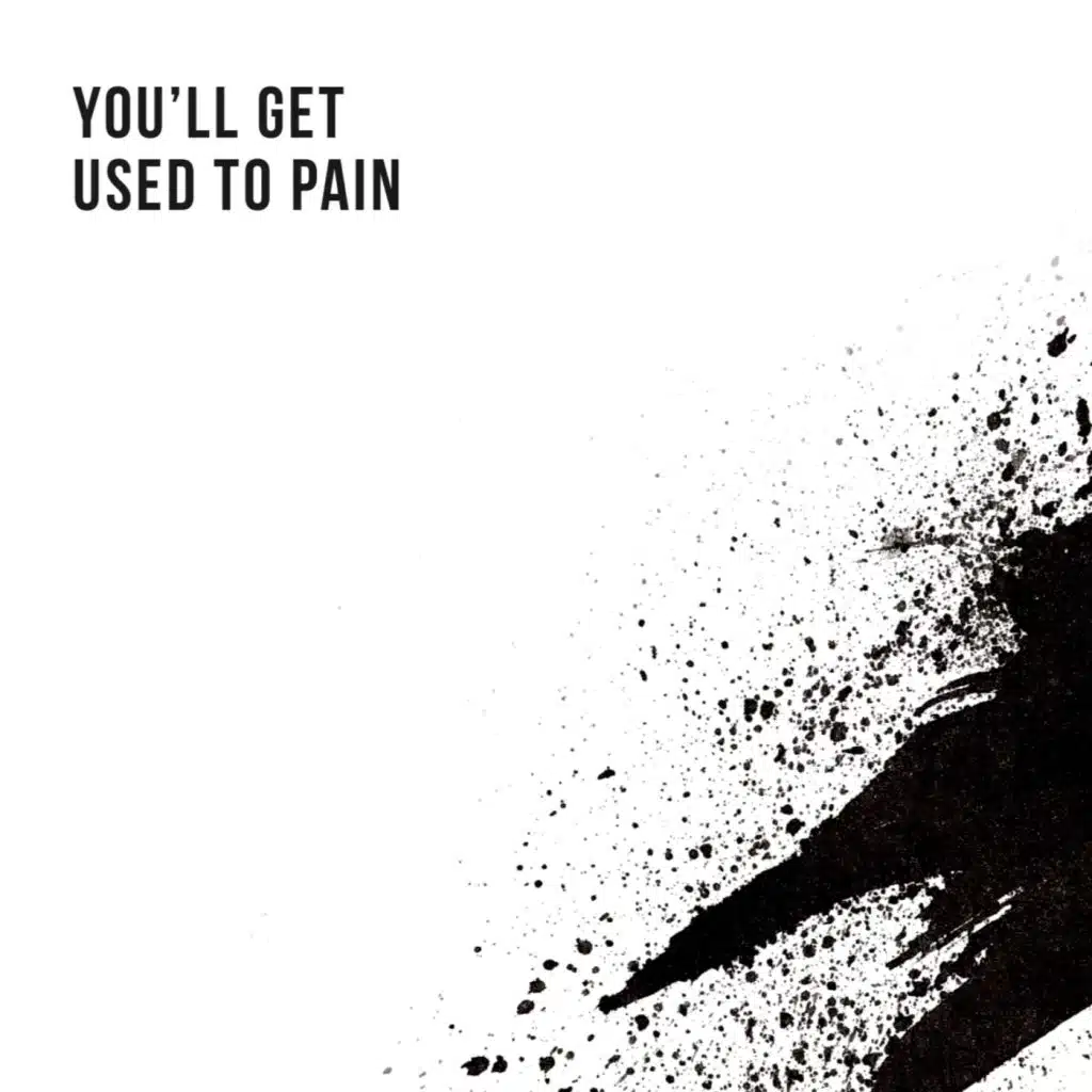 You'll Get Used to Pain