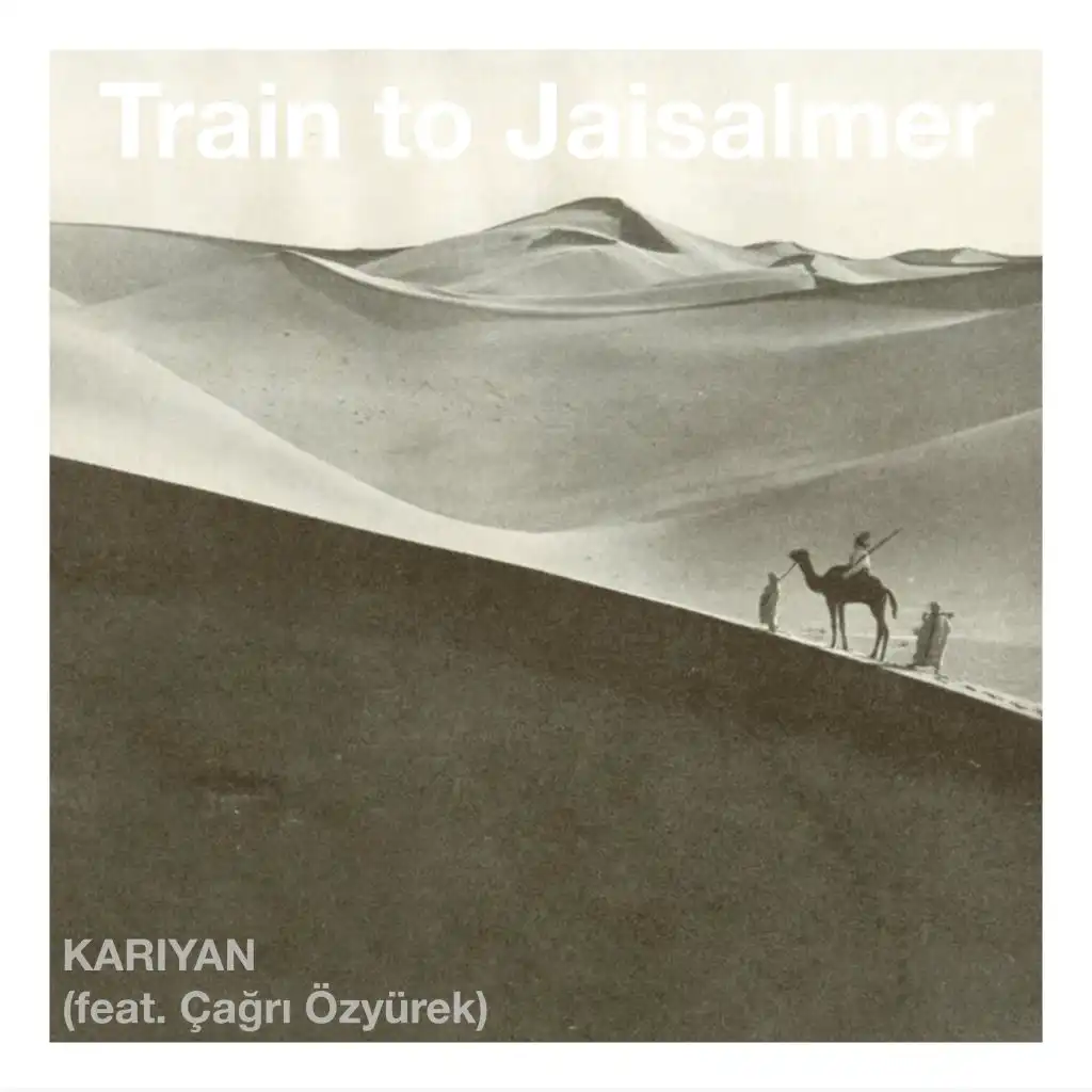 Train to Jaisalmer (feat. Çağrı Özyürek)