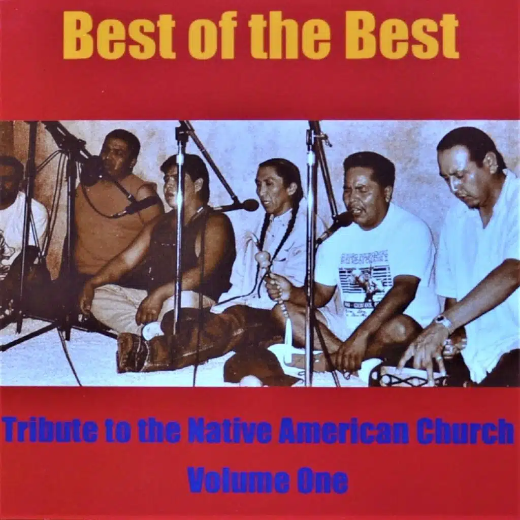 Best of the Best: Tribute to the Native American Church, Vol. One
