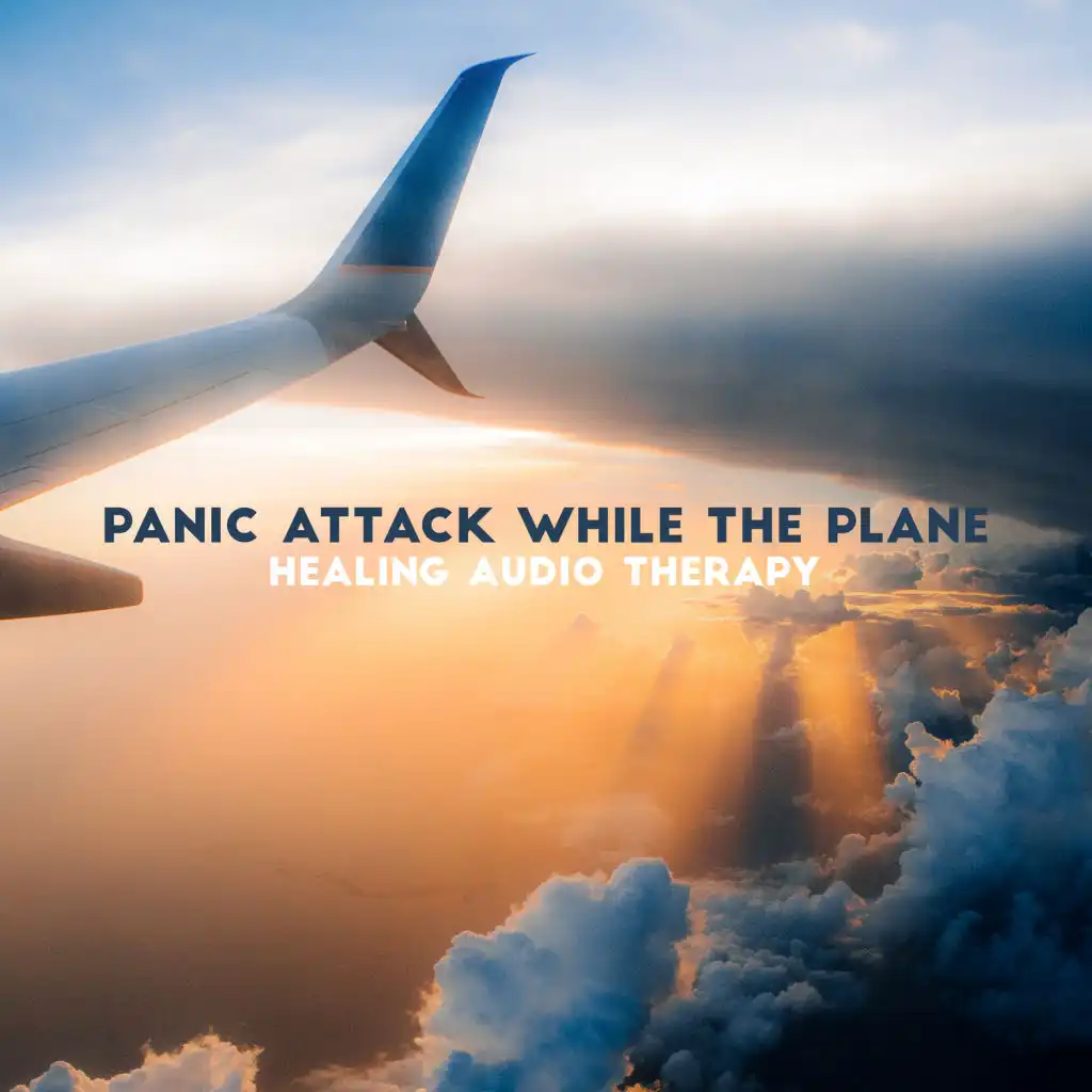 Panic Attack While the Plane: Healing Audio Therapy - Highly Sensitive People, Instant Sleep, Relaxation & Anxiety Relief