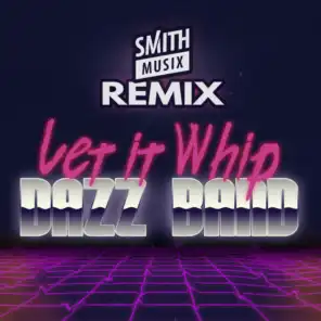 Let It Whip (Smithmusix Extended Remix)