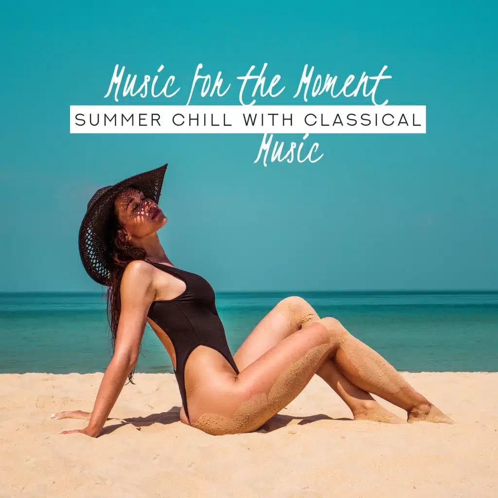 Music for the Moment: Summer Chill with Classical Music