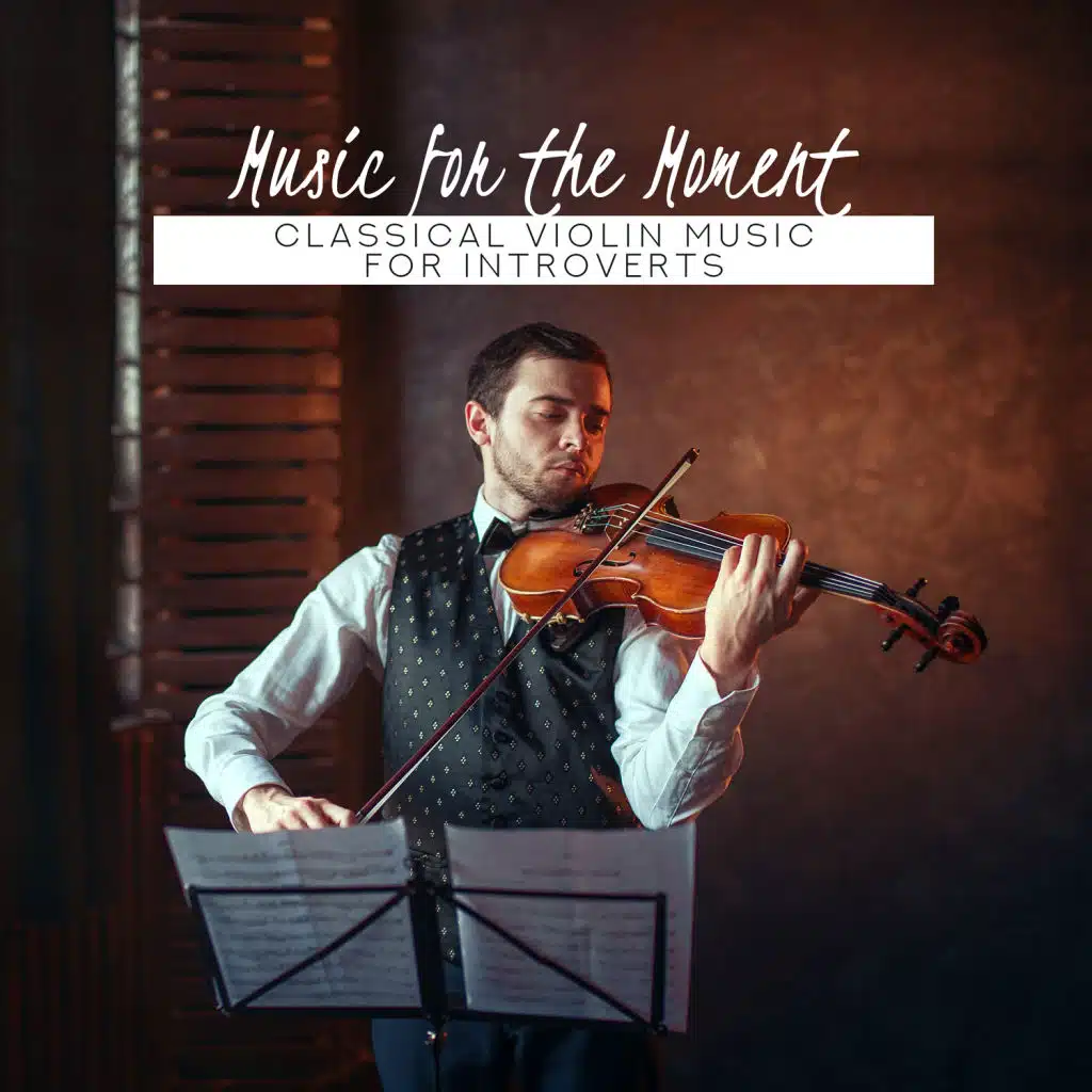 Music for the Moment: Classical Violin Music for Introverts