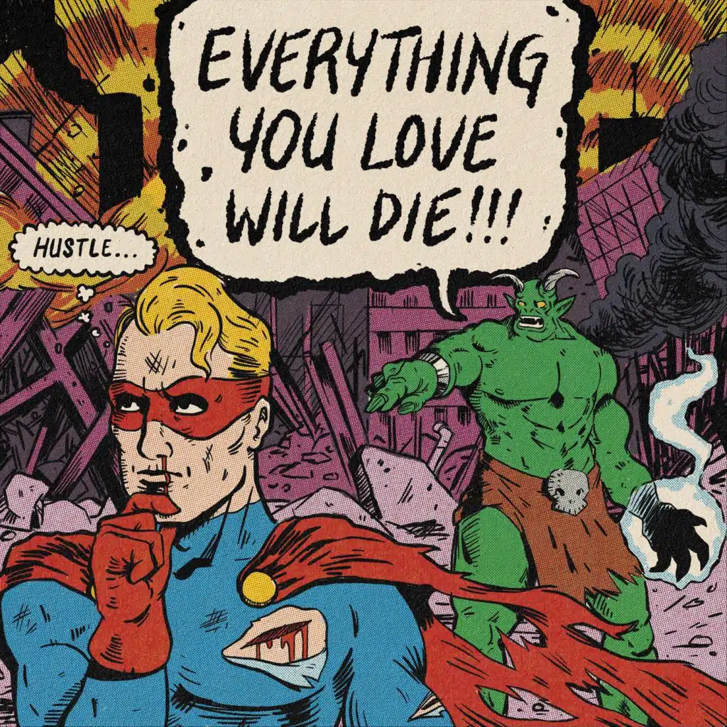 Everything You Love Will Die! (Hustle)