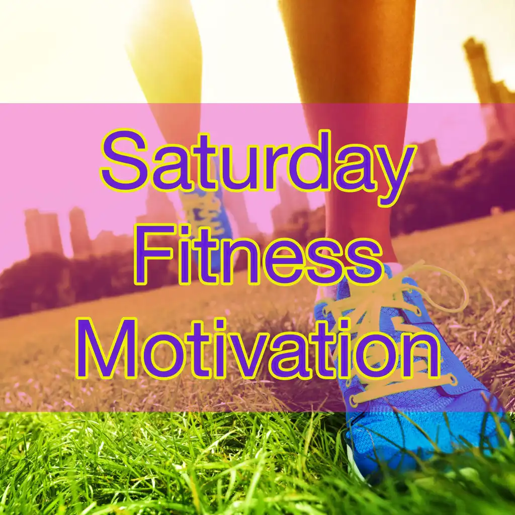 Saturday Fitness Motivation – Jumping, Running and Fast Walking Electronic Songs for Suturday Morning Fitness