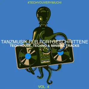 Tanzmusik für Fortgeschrittene, Vol. 4 (Tech House, Minimal & Techno Tracks)
