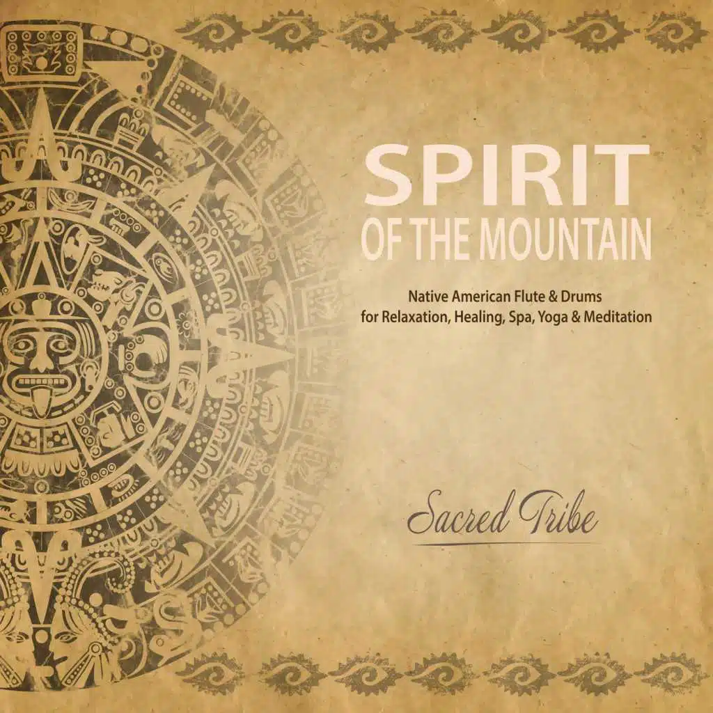 Spirit of the Mountain: Native American Flute & Drums for Relaxation, Healing, Spa, Yoga & Meditation