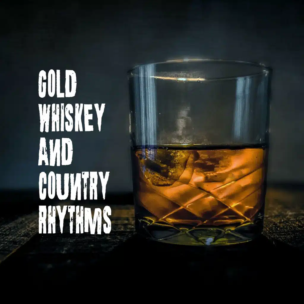 Gold Whiskey and Country Rhythms