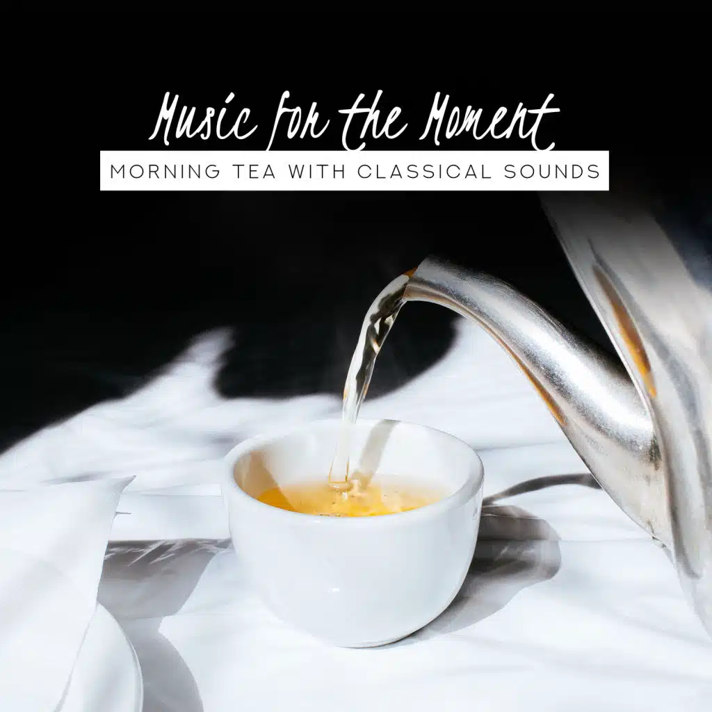 Music for the Moment: Morning Tea with Classical Sounds