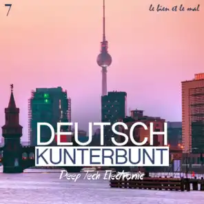 Deutsch Kunterbunt, Vol. 7 - Deep, Tech, Electronic