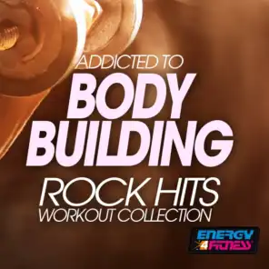 Addicted To Body Building Rock Hits Workout Collection