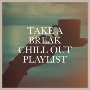 Take a Break Chill out Playlist