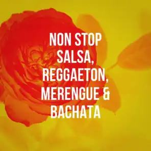 Non Stop Salsa, Reggaeton, Merengue & Bachata