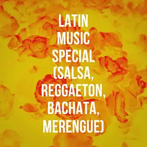 Latin Music Special (Salsa, Reggaeton, Bachata, Merengue)