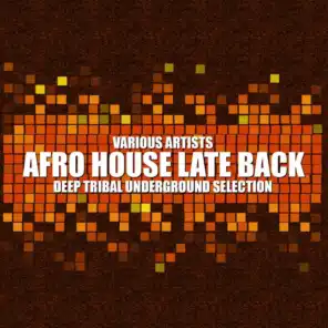 Afro House Late Back (Deep Tribal Underground Selection)