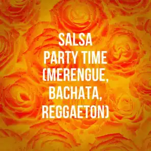 Salsa Party Time (Merengue, Bachata, Reggaeton)