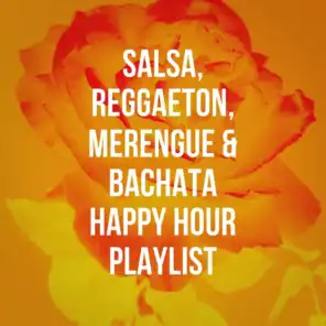 Salsa, Reggaeton, Merengue & Bachata Happy Hour Playlist