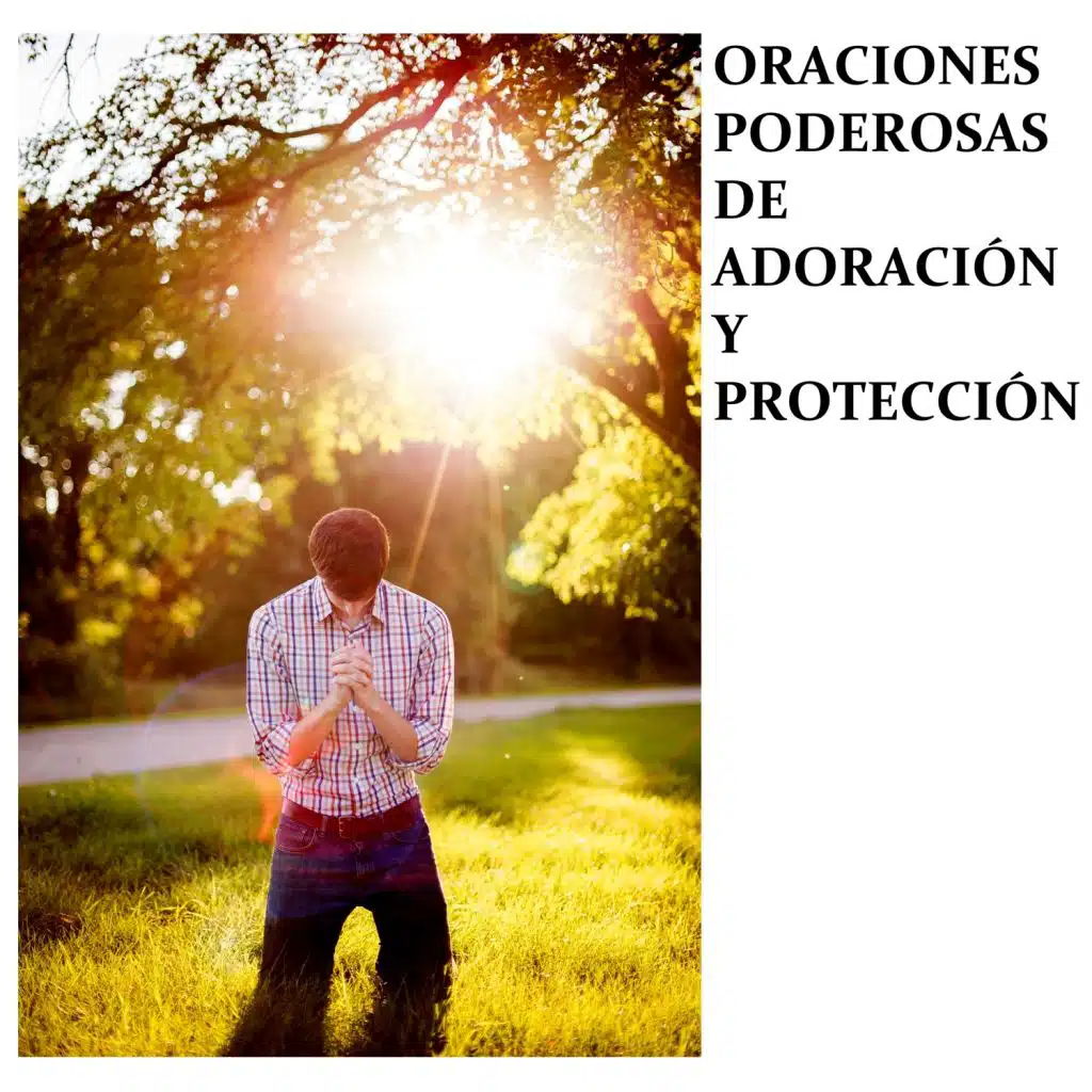 Oraciones Poderosas de Adoración y Protección