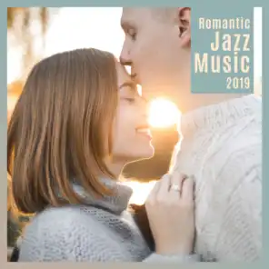 Romantic Jazz Music 2019: Sweet Jazz for Lovers, Instrumental Jazz Music Ambient