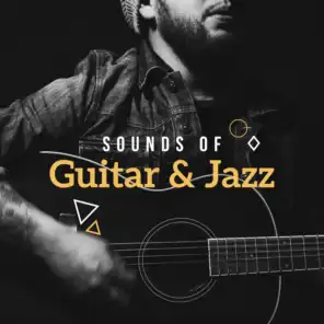 Sounds of Guitar & Jazz – Guitar Music to Rest, Instrumental Jazz Music Ambient, Modern Jazz, Pure Relaxation, Smooth Jazz Guitar