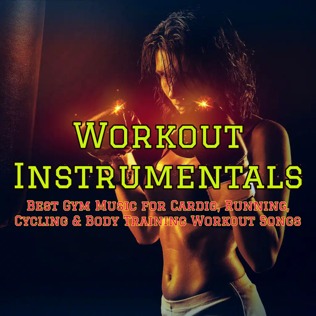 Workout Instrumentals – Best Gym Music for Cardio, Running, Cycling & Body Training Workout Songs