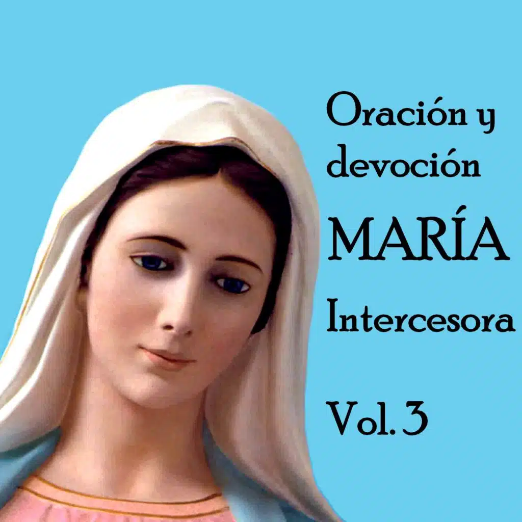 Oración y Devoción María Intercesora, Vol. 3