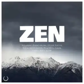 Zen: Relaxing Piano Music, Study, Focus, Yoga, Meditation, Peaceful, Calm, Chill, Soft, Slow
