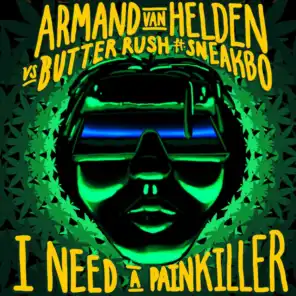 I Need A Painkiller (Armand Van Helden Vs. Butter Rush) [feat. Sneakbo]
