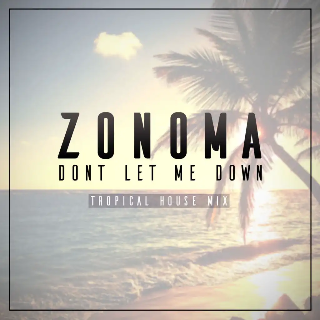 Don't Let Me Down (Tropical House Mix)