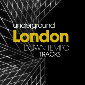 Underground London Downtempo Tracks