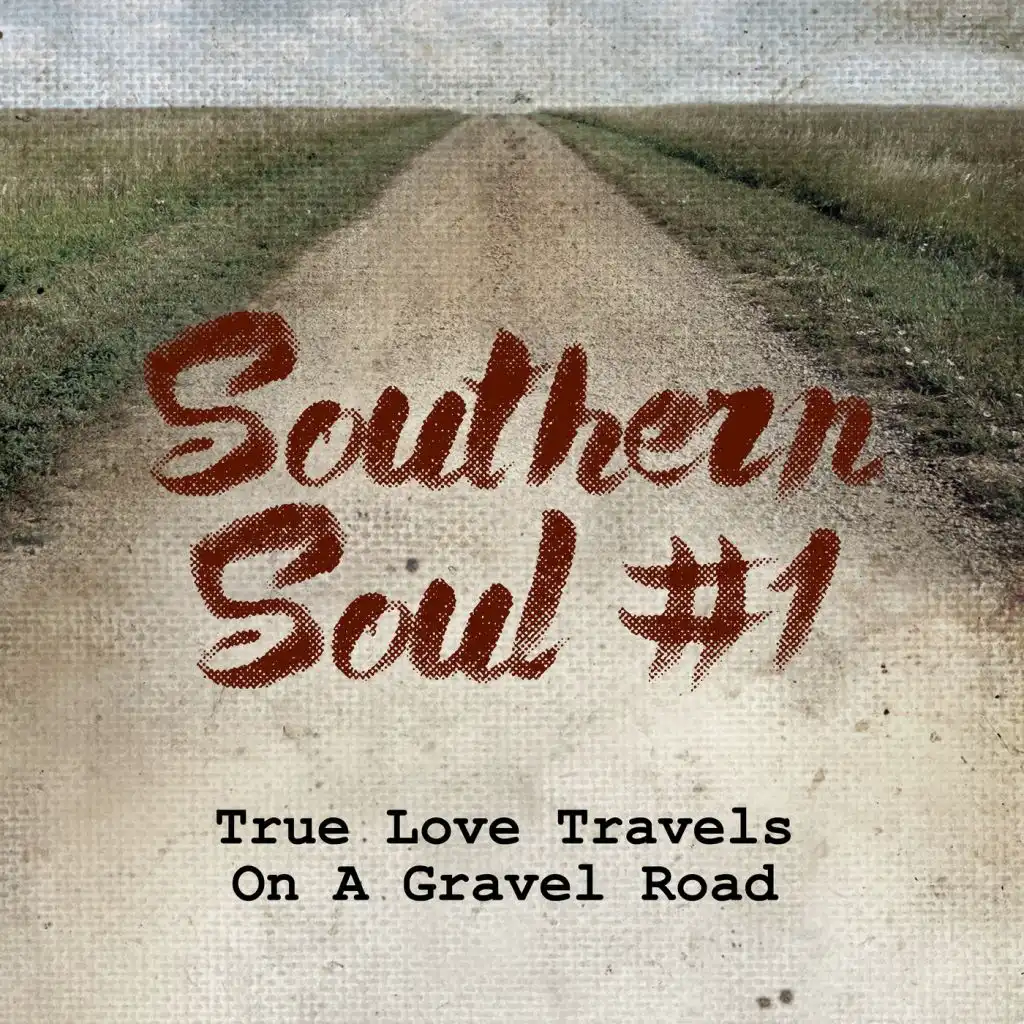 Southern Soul #1: True Love Travels On A Gravel Road