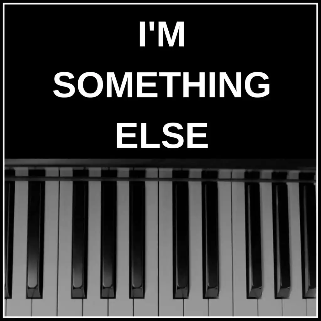I'm Something Else (Crazy Piano Version)