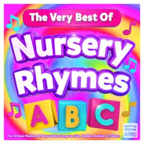 Nursery Rhymes ABC - The Very Best Of - The 40 Best Playtime & Baby Lullaby Songs for Kids, Toddlers, Babies & Children