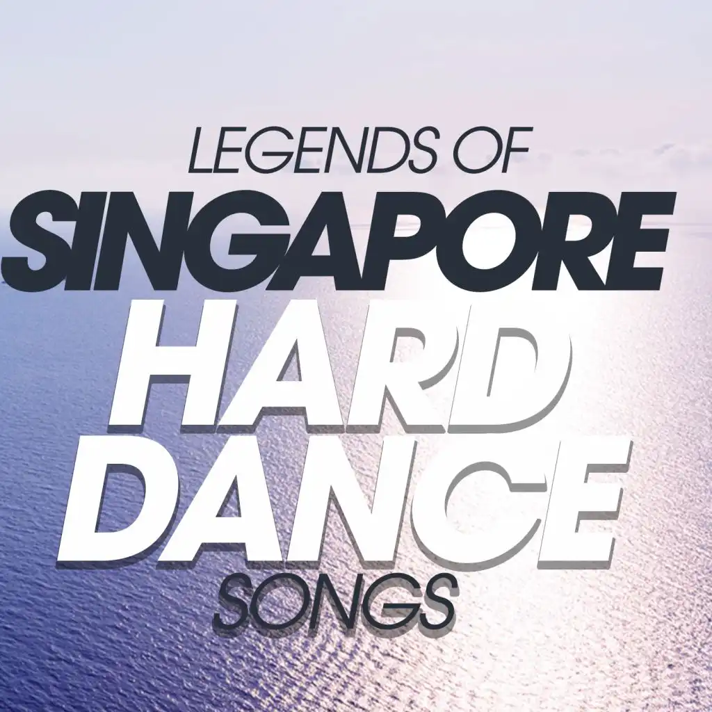 Legends of Singapore Hard Dance Songs