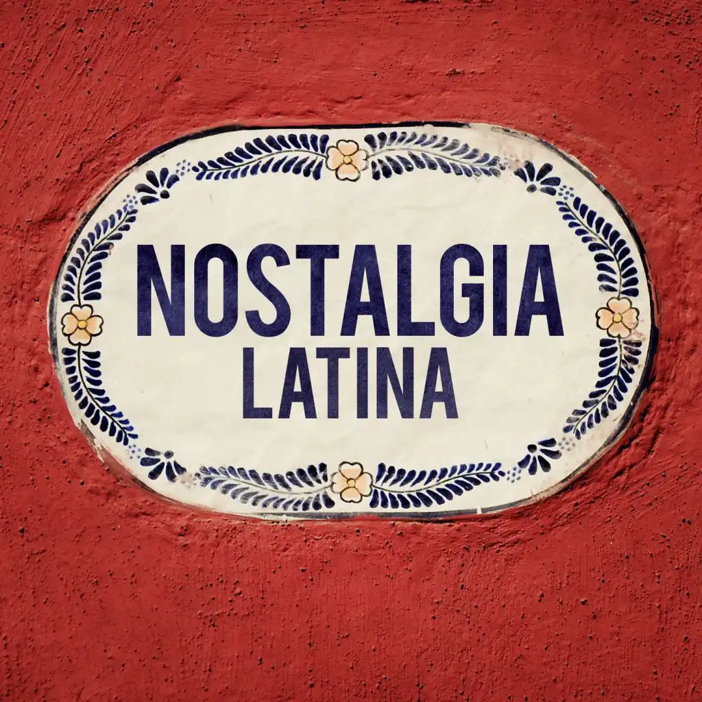 Nostalgia Latina