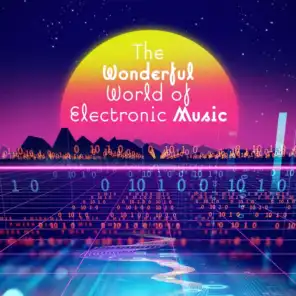 The Wonderful World of Electronic Music (Chill Edition)