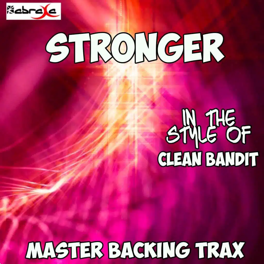 Stronger (Originally Performed by Clean Bandit) [Karaoke Versions]