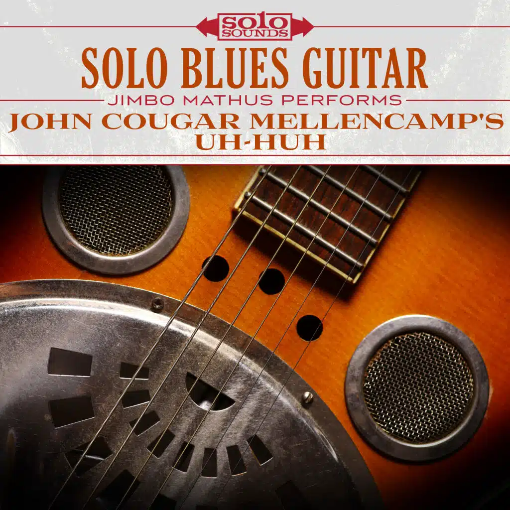 Solo Blues Guitar: John Cougar Mellencamp's Uh-Huh (feat. Jimbo Mathus)