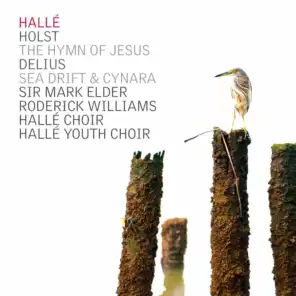 Holst: The Hymn of Jesus - Delius: Sea Drift, Cynara