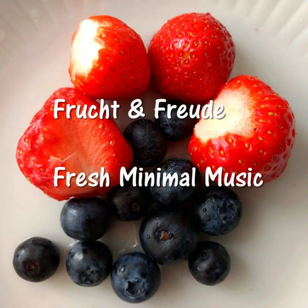 Frucht & Freude (Fresh Minimal Music)