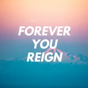 Forever You Reign