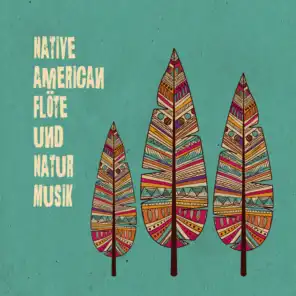Native American Flöte und Natur Musik: Spirituelle Reise, Heilmeditation, Schamanische Gesänge